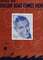WHEN MY DREAMBOAT COMES HOME Words and music by Cliff Friend and Dave Franklin. Introduced and Featured by Guy Lombardo B00CCMHPY8 Book Cover