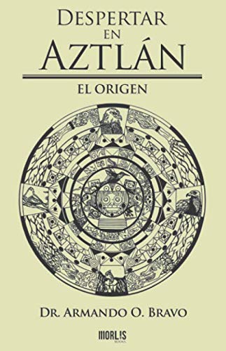 Despertar en Aztlán: El Origen (Spanish Edition)