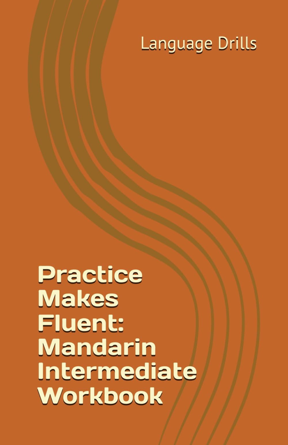 Practice Makes Fluent: Mandarin Intermediate Workbook
