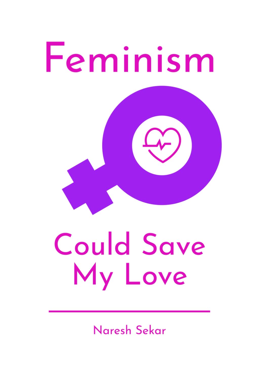 Feminism Could Save My Love