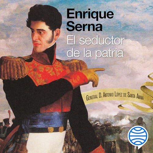El seductor de la patria Audiolibro Por Enrique Serna arte de portada