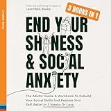 End Your Shyness & Social Anxiety: 3 Books in 1: The Adults' Guide & Workbook to Rebuild Your Social Skills and Restore Your Self-Belief In 3 Weeks Or Less (LiveWell Series)