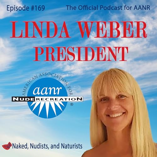 Ep. 169 - LINDA WEBER - President of AANR (Part 1)