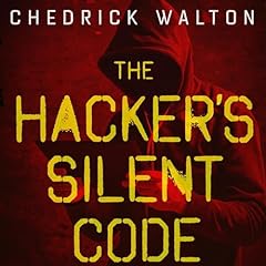 The Hacker&rsquo;s Silent Code Audiolibro Por Chedrick Walton arte de portada