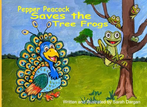 Pepper Peacock Saves the Tree Frogs B0CTGF17M8 Book Cover