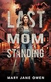 Last Mom Standing (Cozy Tales of the Zombie Apocalypse)