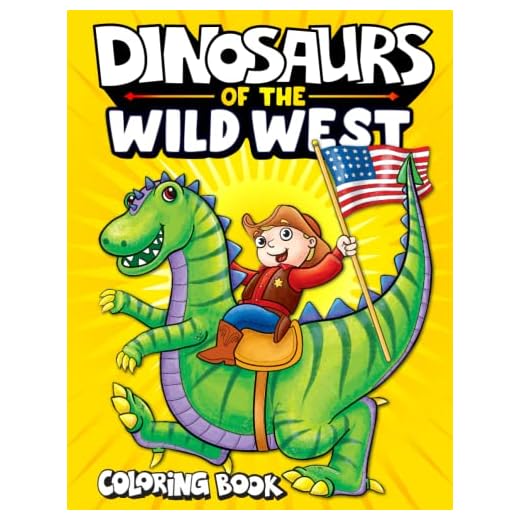 Dinosaurs of the Wild West Coloring Book: Coloring Books For Boys And Great Gift Ideas For Kids From Toddlers & Preschool, Ages 2-4 To 4-8 Years Of Age (Dinosaur Coloring Adventures)