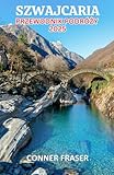 Szwajcarska przewodnik podróży 2025: Odkrywanie alpejskich cudów, ponadczasowej...
