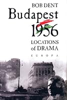 Budapest 1956 - Locations of Drama 963078033X Book Cover