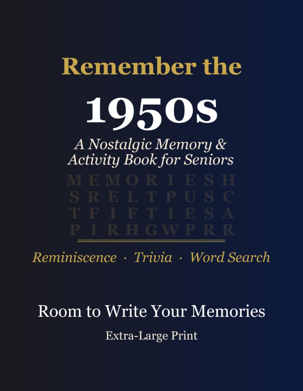 Remember the 1950s: A Nostalgic Memory & Activity Book for Seniors — Reminiscence Prompts, Trivia & Word Searches from the Fifties, Extra-Large Print (Memory & Reminiscence for Seniors)