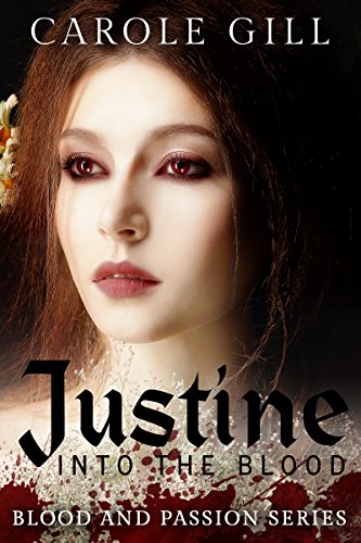 Justine: Into The Blood (Blood and Passion Book 1) by [Carole Gill]