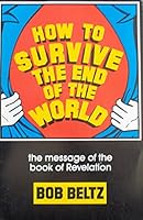 How to Survive the End of the World: The Message of the Book of Revelation B000OFQJ2E Book Cover