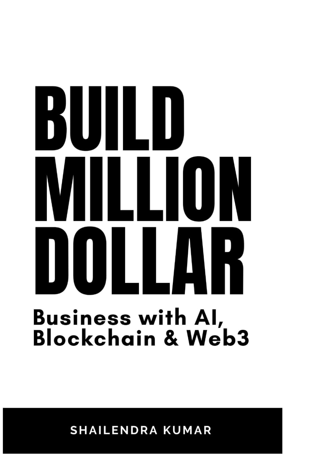 Build Million Dollar: Business with AI, Blockchain & Web3