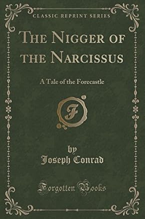 The Nigger of the Narcissus: A Tale of the Forecastle (Classic Reprint) by Joseph Conrad (2016-07-31)