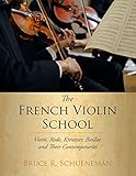  The French Violin School: Viotti, Rode, Kreutzer, Baillot and Their Contemporaries (English Edition)