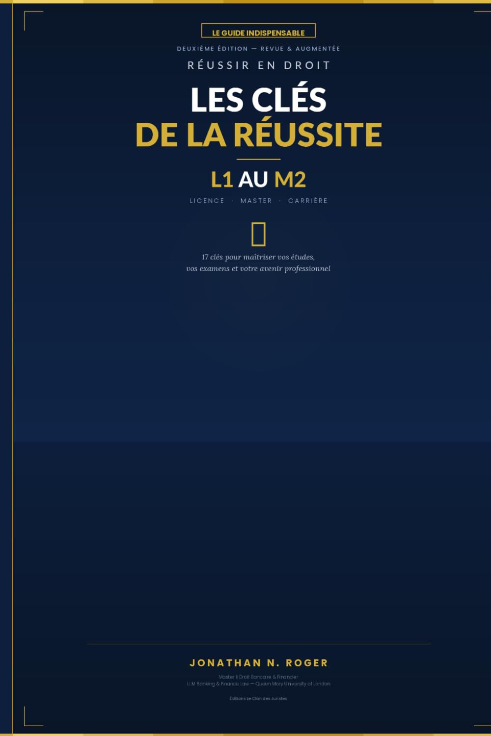 Les Clés du Succès de la L1 au M2: Réussir en Droit