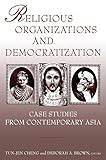 Religious Organizations and Democratization: Case Studies from Contemporary Asia (English Edition)