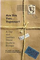 Are You Two...Together?: Gay and Lesbian Travel Guide to Europe 0679735992 Book Cover