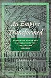  An Empire Transformed: Remolding Bodies and Landscapes in the Restoration Atlantic (Early American Places)