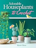 Adorable Houseplants to Crochet (Dover Crafts: Crochet)