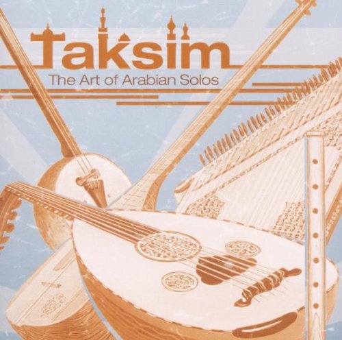 Taksim - The Art of Arabian Solos