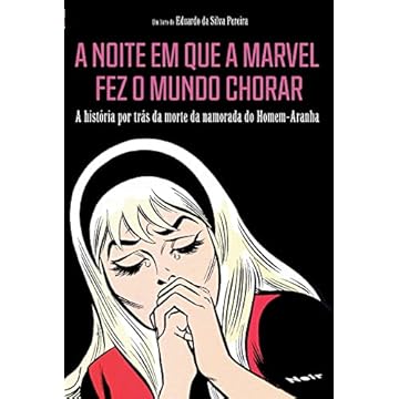 Capa do livro A Noite em que a Marvel fez o Mundo Chorar: a História por Trás da Morte da Namorada do Homem-Aranha
