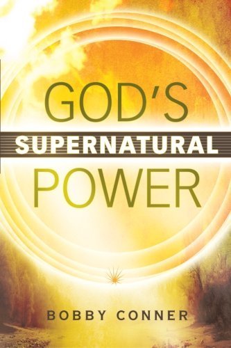 God's Supernatural Power by Bobby Conner (2007-11-01)
