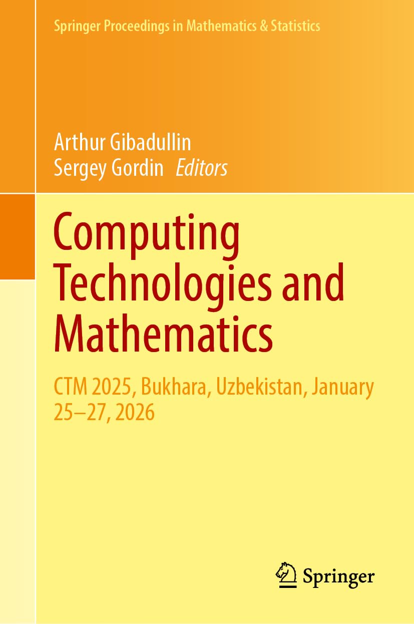 Computing Technologies and Mathematics: CTM 2025, Bukhara, Uzbekistan, January 25–27, 2026 (Springer Proceedings in Mathematics & Statistics, 561)