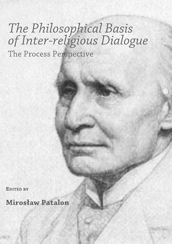 The Philosophical Basis of Inter-religious Dialogue: The Process Perspective