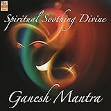 Ganesh Mantra: Spiritual Soothing Divine