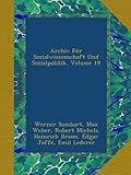  Archiv Für Sozialwissenschaft Und Sozialpolitik, Volume 19