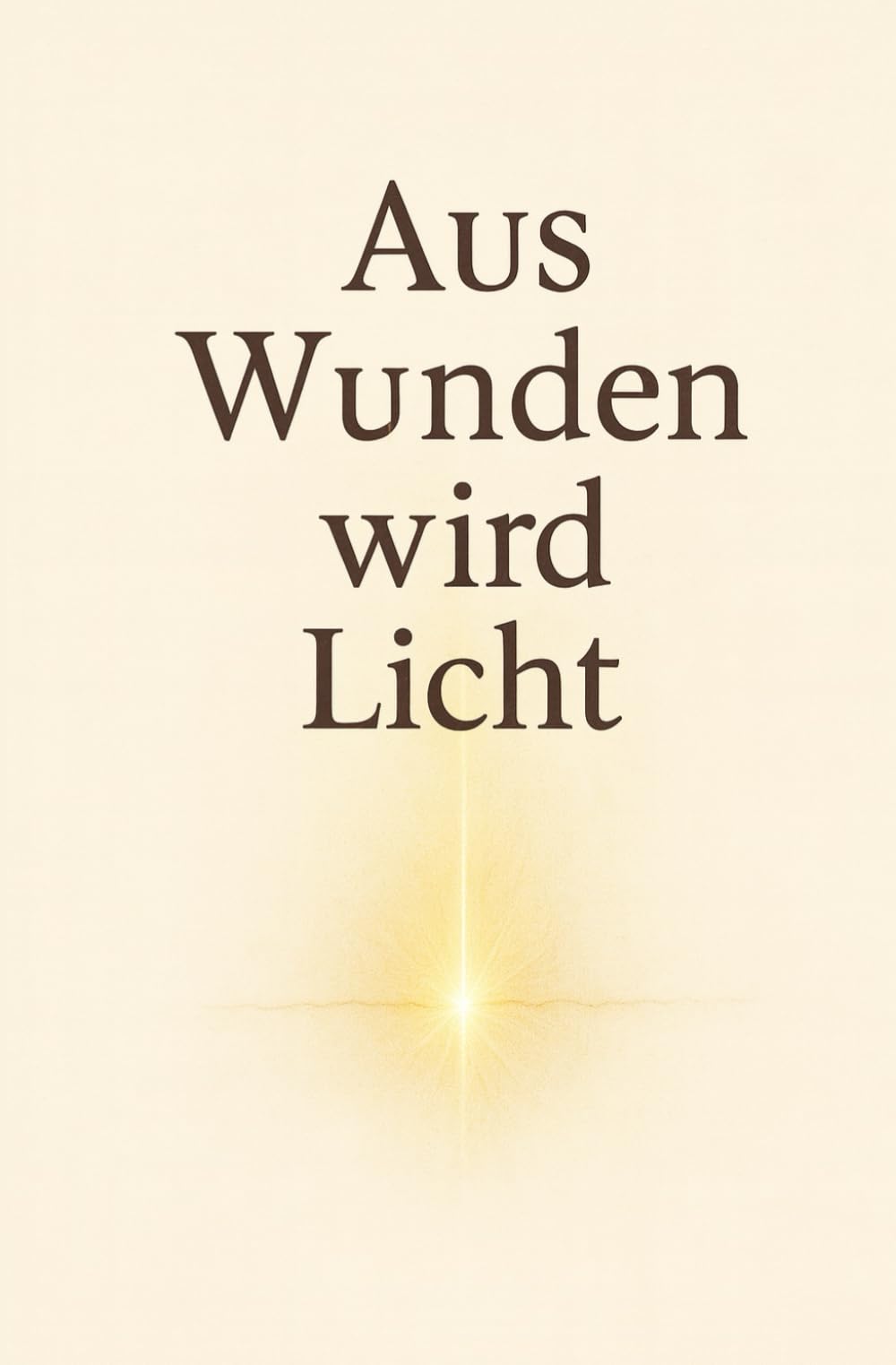 Aus Wunden wird Licht