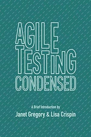 Agile Testing Condensed: A Brief Introduction