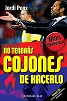 No tendrás cojones de hacerlo : 100 x 100 Guardiola 8492437340 Book Cover