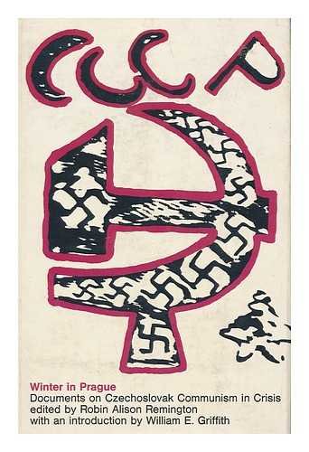 Winter In Prague: Documents on Czechoslovak Communism in Crisis (Studies in Communism, revisionism and revolution / Massachusetts Institute of Technology)