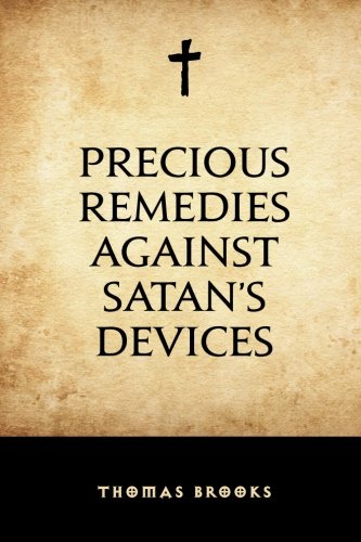 Precious Remedies against Satans Devices