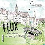 Flux, die neugierige, kleine Fledermaus (Kinder- und Jugendbücher im GMEINER-Verlag)
