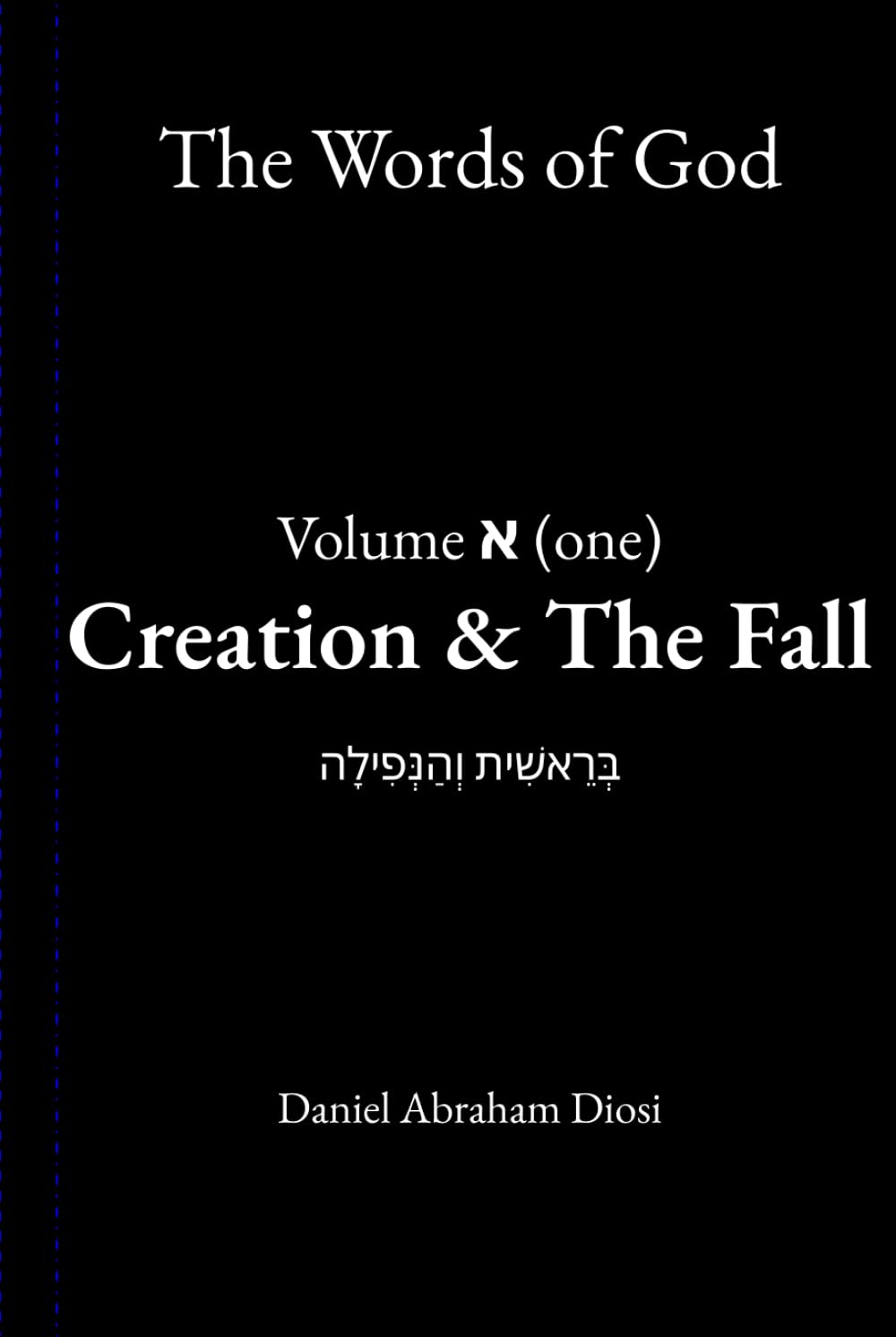 The Words of God: Volume One: Creation & The Fall