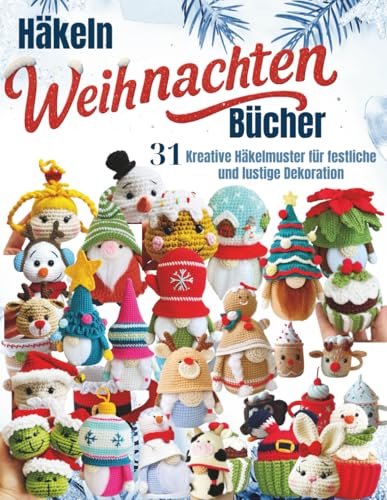 Weihnachtsdeko HĂ€keln 18 HĂ€keln Weihnachten BĂŒcher: 31 Kreative HĂ€kelmuster fĂŒr festliche...