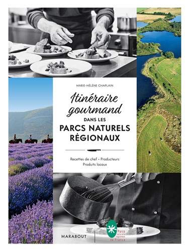Télécharger Itinéraire gourmand dans les parcs naturels régionaux: Recettes de chef - Producteurs - Produits l Gratuit