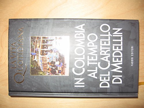 LA VITA QUOTIDIANA IN COLOMBIA AL TEMPO DEL CARTELLO DI MEDELLIN