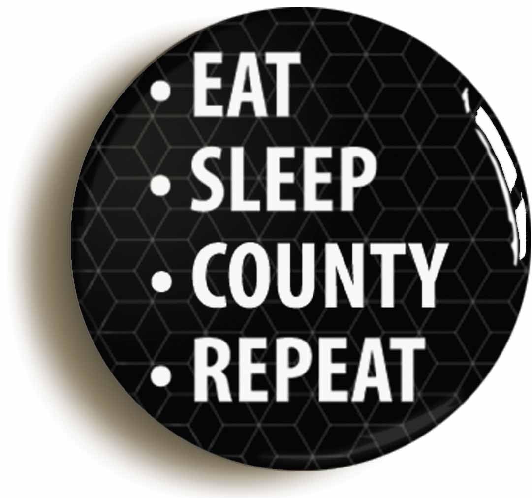 Ozorath Eat Sleep County Repeat Fridge Magnet (Circular 2Inch / 50Mm Diameter)