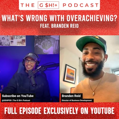 What's Wrong With Overachieving? feat. Branden Reid (CLIP) | The G $h!+ Podcast #gshpod #fivefs