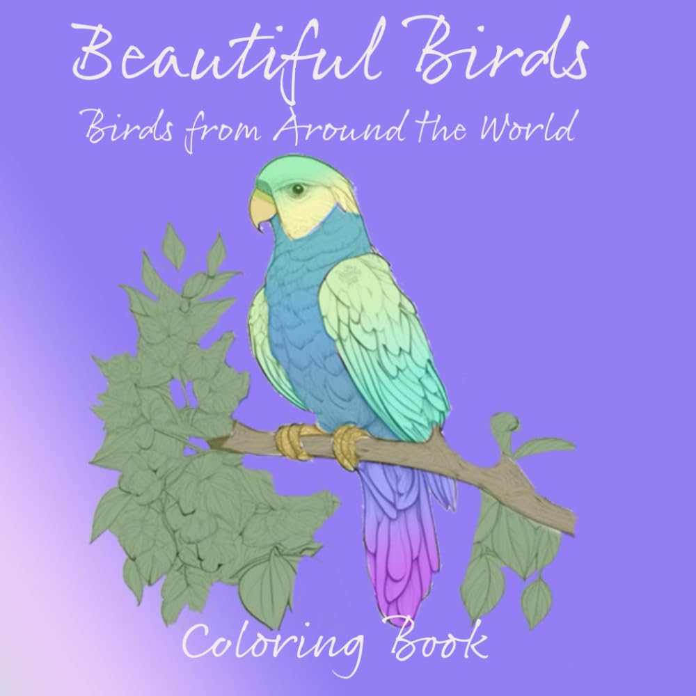 Beautiful Birds: Birds from Around the World (Coloring Books)
