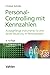 Personal-Controlling mit Kennzahlen: Instrumente für eine aktive Steuerung im Personalwesen (Controlling Competence) Kennzahlen günstig Kaufen-Personal-Controlling mit Kennzahlen: Instrumente für eine aktive Steuerung im Personalwesen (Controlling Competence)