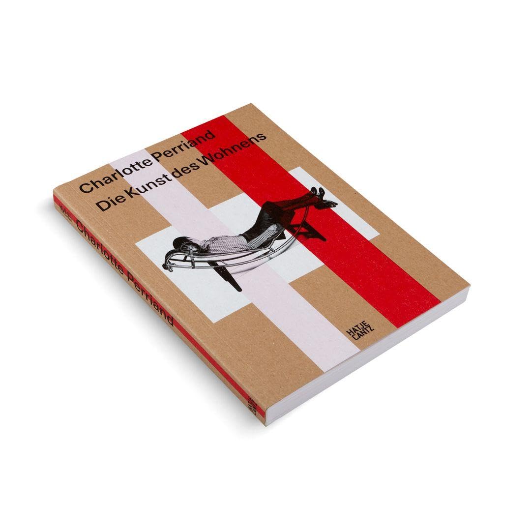Charlotte Perriand. Die Kunst des Wohnens: Deutsche Ausgabe: Ausstellungskatalog | Deutsche Ausgabe