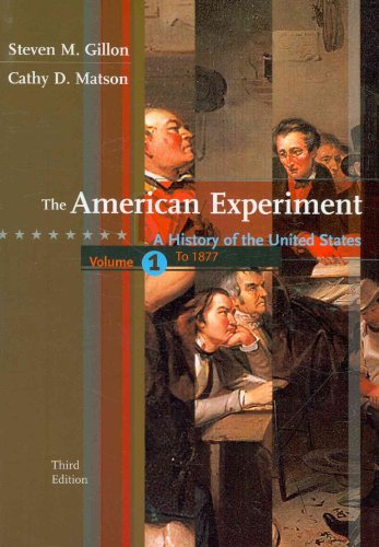 The American Experiment: A History of the United States, Volume 1: To 1877