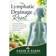 The Lymphatic Drainage Reset: A Practical Guide to Reducing Inflammation, Boosting Immunity, and Supporting Natural Detoxification Audiobook By ZAFAR HUSSAIN SAEED cover art