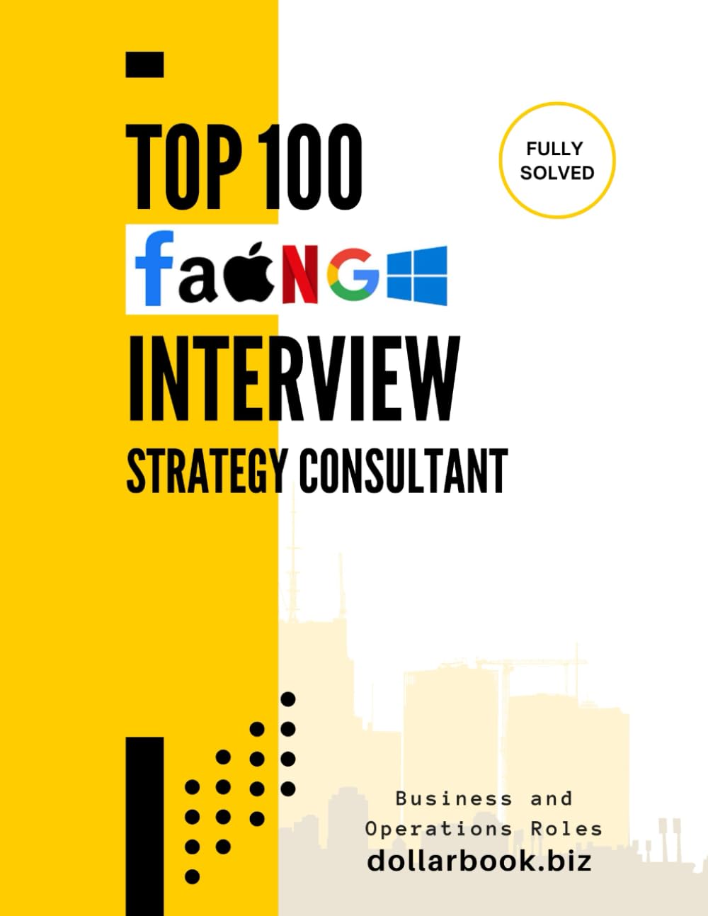 Top 100 Strategy Consultant Interview questions: Fully Solved: Sharpen Your Strategic Thinking and Nail the Interview (Business and Operations)