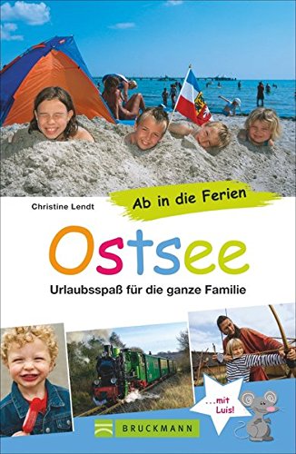 Bruckmann Reiseführer: Ab in die Ferien Ostsee. 67x Urlaubsspaß für die ganze Familie. Ein Famili Bruckmann Reiseführer: Ab in die Ferien Ostsee. 67x Urlaubsspaß für die ganze Familie. Ein Famili